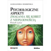 Psychologiczne aspekty zmagania si� kobiet z niep�odno�ci�. Wahad�o nadziei