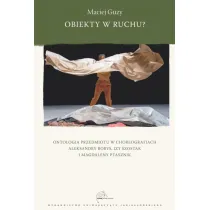 Obiekty w ruchu? Ontologia przedmiotu w choreografiach Aleksandry Borys, Izy Szostak i Magdaleny Ptasznik
