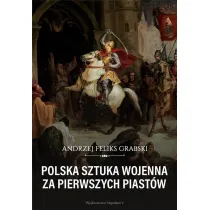 Polska sztuka wojenna za pierwszych Piast�w