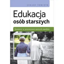 Edukacja os�b starszych. Seniorzy w przestrzeni nowych medi�w