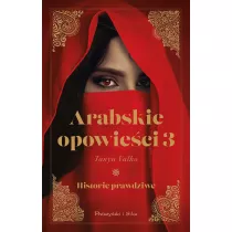 Historie prawdziwe. Arabskie opowieci. Tom 3