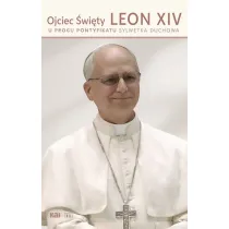 Ojciec �wi�ty Leon XIV. U progu pontyfikatu. Sylwetka duchowa