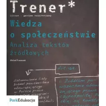 Trener Wiedza o spo�ecze�stwie Analiza tekst�w �r�d�owych Poziom rozszerzony