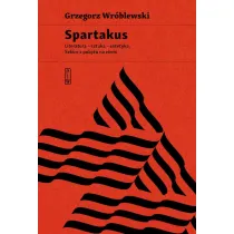 Spartakus. Literatura, sztuka, estetyka. Szkice z pobytu na ziemi