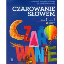 Czarowanie sowem. Podrcznik do jzyka polskiego dla szkoy podstawowej. Klasa 5. Cz 1