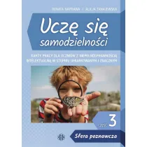 Ucz� si� samodzielno�ci cz�� 3 Sfera poznawcza Karty pracy dla uczni�w z niepe�nosprawno�ci� intelektualn� w stopniu umiarkowanym i znacznym