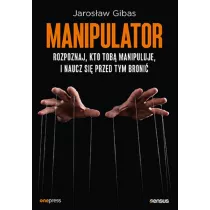 Manipulator. Rozpoznaj, kto Tob manipuluje, i naucz si przed tym broni