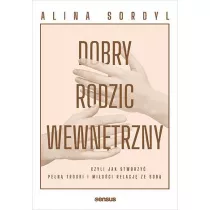 Dobry Rodzic Wewntrzny, czyli jak stworzy...
