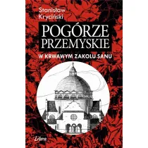 Pog�rze Przemyskie w krwawym zakolu Sanu