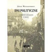 Dni polityczne. Narodziny dzia�acza w ogniu