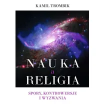 Nauka a religia. Spory, kontrowersje i wyzwania