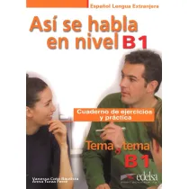 Asi se habla en nivel. Tema a tema. �wiczenia. Poziom B1