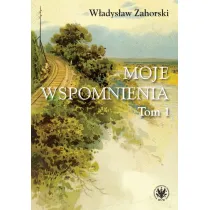 Moje wspomnienia Tom 1