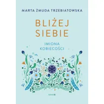 Bli�ej siebie. Imiona kobieco�ci