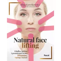 Natural face lifting. Gadka, jdrna i promienna twarz. Liftingujcy taping i masa