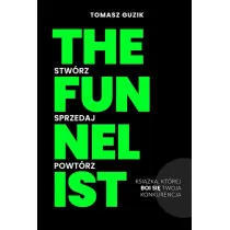 The Funnelist. Stw�rz. Sprzedaj. Powt�rz.