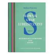 S�ownik gwar Lubelszczyzny Tom 11 Meteorologia i astronomia. Czas. Kolory