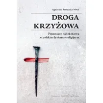 Droga krzy�owa. Przemiany nabo�e�stwa w polskim dyskursie religijnym