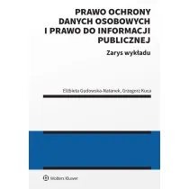 Prawo ochrony danych osobowych i prawo do informacji publicznej. Zarys wyk�adu