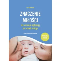 Znaczenie mi�o�ci. Jak uczucia wp�ywaj� na rozw�j m�zgu
