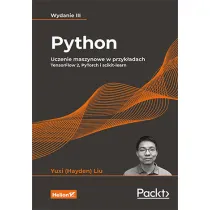 Python. Uczenie maszynowe w przyk�adach. TensorFlow 2, PyTorch i scikit-learn