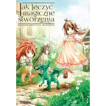Jak leczy� magiczne stworzenia. Dziennik medycyny magicznej. Tom 3