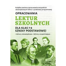 Opracowania lektur szkolnych dla klas 7–8 szkoy podstawowej. Lektury obowizkowe. Lektury uzupeniajce
