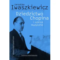 Dziedzictwo Chopina i szkice muzyczne