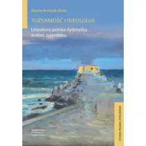 To�samo�� i ideologia. Literatura polsko-�ydowska wobec syjonizmu