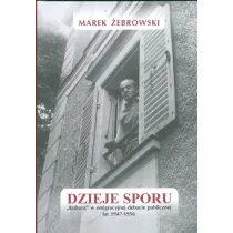 Dzieje sporu. Kultura w emigracyjnej debacie publicznej lat 1947-1956