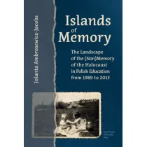 Islands of Memory. The Landscape of the (Non)Memory of the Holocaust in Polish Education between 1989-2015