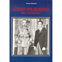 J�zef Pi�sudski Bez retuszu