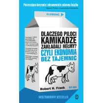 Dlaczego piloci kamikadze zak�adali he�my? Czyli ekonomia bez tajemnic