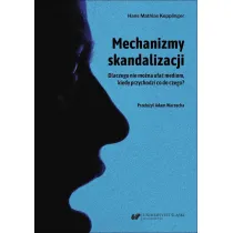 Mechanizmy skandalizacji. Dlaczego nie mo�na ufa� mediom, kiedy przychodzi co do czego?