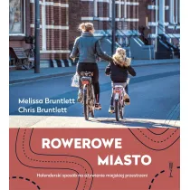 Rowerowe miasto. Holenderski spos�b na o�ywienie miejskiej przestrzeni