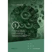 Podr�cznik perswazji. Najskuteczniejsze metody przekonywania innych i �wiadomej ochrony przed manipulacj�