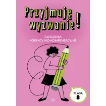 Przyjmuj� wyzwanie! Klasa 8 �wiczenia korekcyjno kompensacyjne