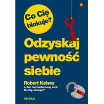Co Ci� blokuje? Odzyskaj pewno�� siebie