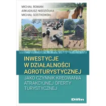 Inwestycje w dzia�alno�ci agroturystycznej jako czynnik kreowania atrakcyjne oferty turystycznej