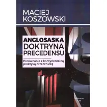 Anglosaska doktryna precedensu. Por�wnanie z kontynentaln� praktyk� orzecznicz�