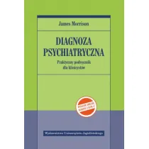 Diagnoza psychiatryczna. Praktyczny podr�cznik dla klinicyst�w