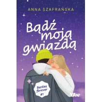 B�d� moj� gwiazd�. Besties forever. Tom 1