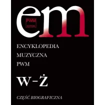 Encyklopedia muzyczna T12 W-�. Biograficzna