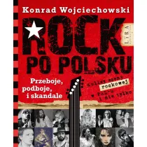 Rock po polsku. Przeboje, podboje i skandale