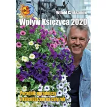 Wp�yw ksi�yca 2020.Poradnik ogrodniczy z kalendarzem na ca�y rok.
