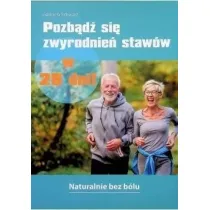 Pozb�d� si� zwyrodnie� staw�w w 28 dni!