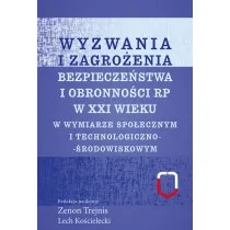 Wyzwania i zagro�enia bezpiecze�stwa i obronno�ci RP w XXI wieku w wymiarze technologiczno-�rodowiskowym