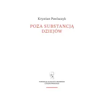Poza substancj� dziej�w. Wczesnej my�li Augusta Cieszkowskiego