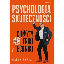 Psychologia skuteczno�ci. Chwyty, triki i techniki