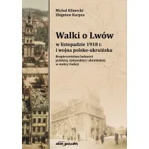 Walki o Lw�w w listopadzie 1918 r. i wojna polsko-ukrai�ska. Bezpiecze�stwo ludno�ci polskiej, �ydowskiej i ukrai�skiej w stolicy Galicji